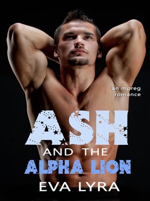 cover image of Ash and the Alpha Lion